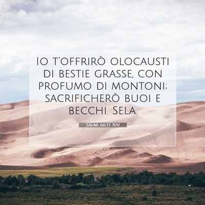 Picture 07 - Salmi 66:15 RIV - Io t’offrirò olocausti di bestie grasse, con - Bible Verse Picture