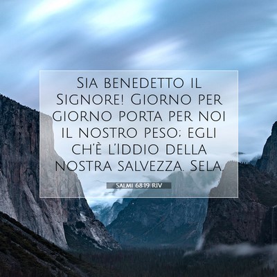 Picture 07 - Salmi 68:19 RIV - Sia benedetto il Signore! Giorno per giorno porta - Bible Verse Picture