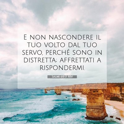 Picture 07 - Salmi 69:17 RIV - E non nascondere il tuo volto dal tuo servo, - Bible Verse Picture