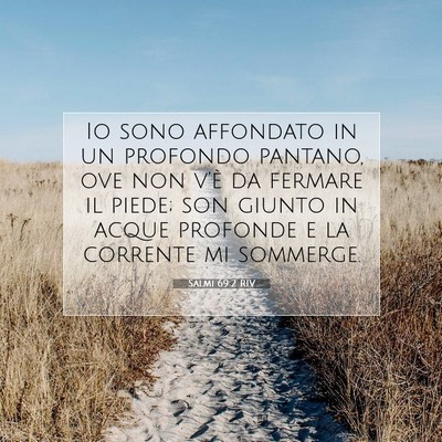 Picture 07 - Salmi 69:2 RIV - Io sono affondato in un profondo pantano, ove non - Bible Verse Picture