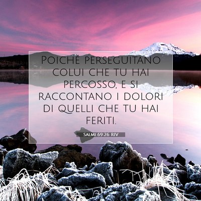 Picture 07 - Salmi 69:26 RIV - Poiché perseguitano colui che tu hai percosso, e - Bible Verse Picture