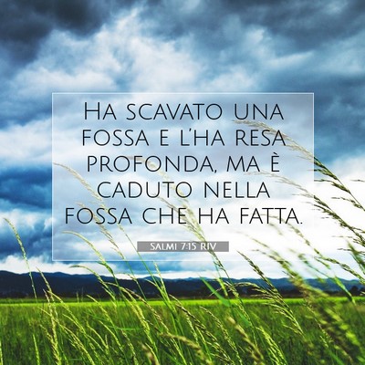 Picture 07 - Salmi 7:15 RIV - Ha scavato una fossa e l’ha resa profonda, ma - Bible Verse Picture