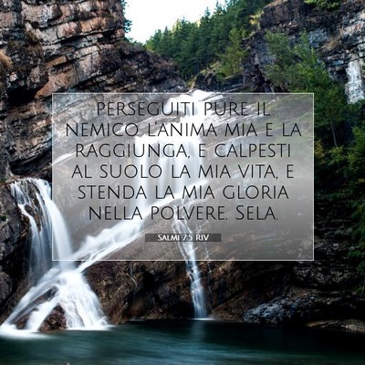Picture 07 - Salmi 7:5 RIV - perseguiti pure il nemico l’anima mia e la - Bible Verse Picture