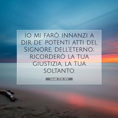 Picture 07 - Salmi 71:16 RIV - Io mi farò innanzi a dir de’ potenti atti del - Bible Verse Picture