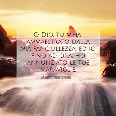 Picture 07 - Salmi 71:17 RIV - O Dio, tu m’hai ammaestrato dalla mia - Bible Verse Picture