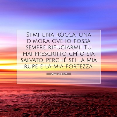 Picture 07 - Salmi 71:3 RIV - Siimi una ròcca, una dimora ove io possa sempre - Bible Verse Picture