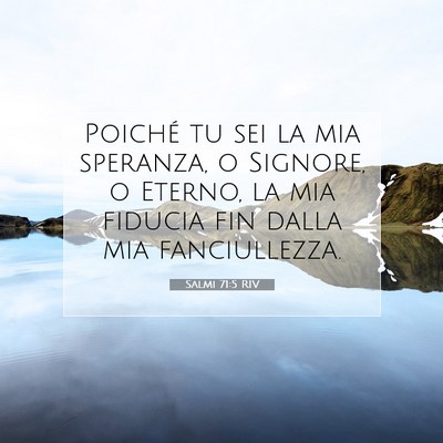 Picture 07 - Salmi 71:5 RIV - Poiché tu sei la mia speranza, o Signore, o - Bible Verse Picture
