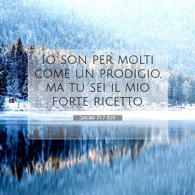 Picture 07 - Salmi 71:7 RIV - Io son per molti come un prodigio, ma tu sei il - Bible Verse Picture