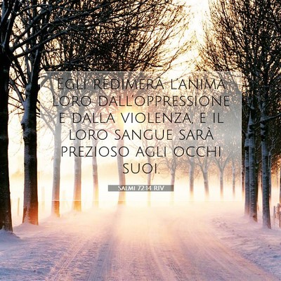 Picture 07 - Salmi 72:14 RIV - Egli redimerà l’anima loro dall’oppressione - Bible Verse Picture