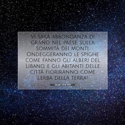 Picture 07 - Salmi 72:16 RIV - Vi sarà abbondanza di grano nel paese, sulla - Bible Verse Picture