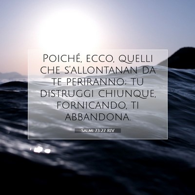 Picture 07 - Salmi 73:27 RIV - Poiché, ecco, quelli che s’allontanan da te - Bible Verse Picture