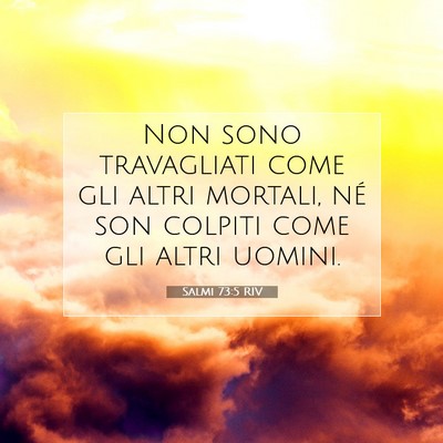 Picture 07 - Salmi 73:5 RIV - Non sono travagliati come gli altri mortali, né - Bible Verse Picture