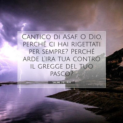 Picture 07 - Salmi 74:1 RIV - Cantico di Asaf. O Dio, perché ci hai rigettati - Bible Verse Picture