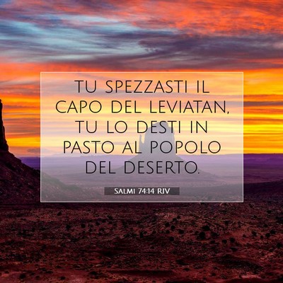 Picture 07 - Salmi 74:14 RIV - tu spezzasti il capo del leviatan, tu lo desti in - Bible Verse Picture
