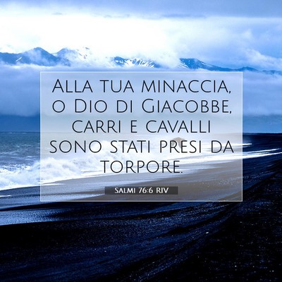 Picture 07 - Salmi 76:6 RIV - Alla tua minaccia, o Dio di Giacobbe, carri e - Bible Verse Picture