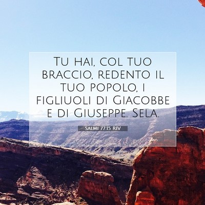 Picture 07 - Salmi 77:15 RIV - Tu hai, col tuo braccio, redento il tuo popolo, i - Bible Verse Picture