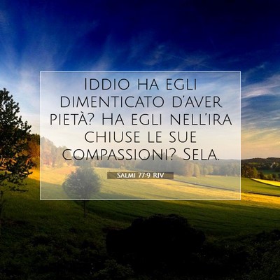Picture 07 - Salmi 77:9 RIV - Iddio ha egli dimenticato d’aver pietà? Ha - Bible Verse Picture