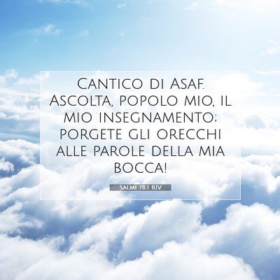 Picture 07 - Salmi 78:1 RIV - Cantico di Asaf. Ascolta, popolo mio, il mio - Bible Verse Picture
