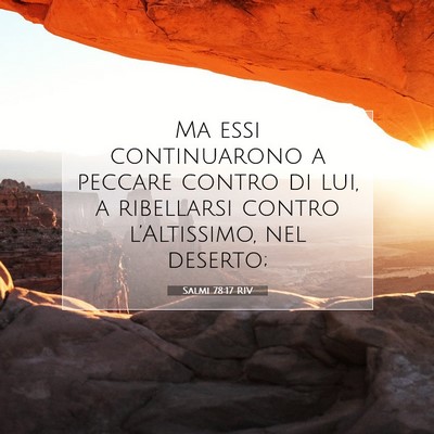Picture 07 - Salmi 78:17 RIV - Ma essi continuarono a peccare contro di lui, a - Bible Verse Picture