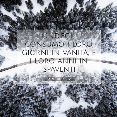Picture 07 - Salmi 78:33 RIV - Ond’egli consumò i loro giorni in vanità, e i - Bible Verse Picture