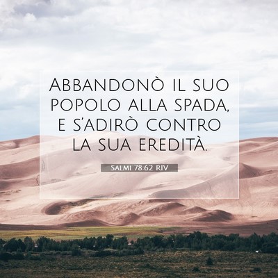 Picture 07 - Salmi 78:62 RIV - Abbandonò il suo popolo alla spada, e s’adirò - Bible Verse Picture