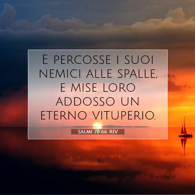 Picture 07 - Salmi 78:66 RIV - E percosse i suoi nemici alle spalle, e mise loro - Bible Verse Picture