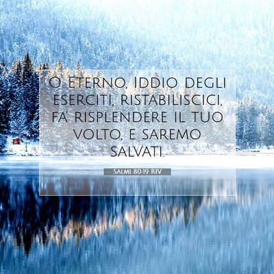 Picture 07 - Salmi 80:19 RIV - O Eterno, Iddio degli eserciti, ristabiliscici, - Bible Verse Picture