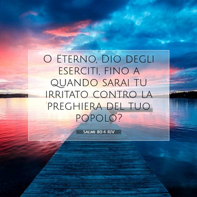 Picture 07 - Salmi 80:4 RIV - O Eterno, Dio degli eserciti, fino a quando sarai - Bible Verse Picture