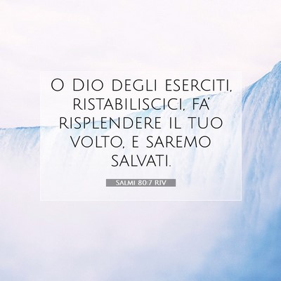Picture 07 - Salmi 80:7 RIV - O Dio degli eserciti, ristabiliscici, fa’ - Bible Verse Picture