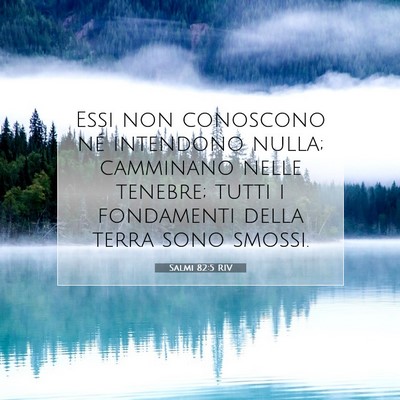 Picture 07 - Salmi 82:5 RIV - Essi non conoscono né intendono nulla; camminano - Bible Verse Picture