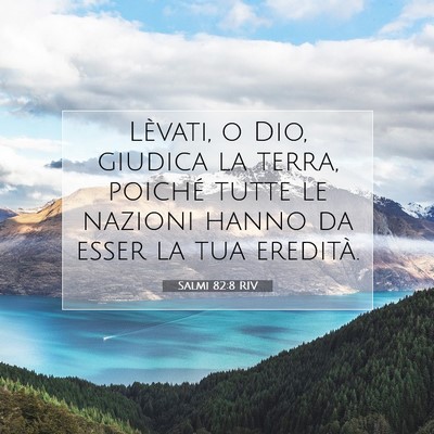 Picture 07 - Salmi 82:8 RIV - Lèvati, o Dio, giudica la terra, poiché tutte - Bible Verse Picture