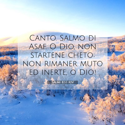 Picture 07 - Salmi 83:1 RIV - Canto. Salmo di Asaf. O Dio, non startene cheto; - Bible Verse Picture