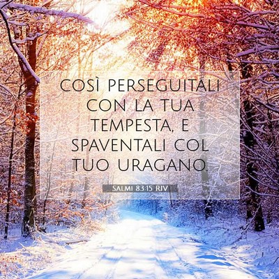 Picture 07 - Salmi 83:15 RIV - così perseguitali con la tua tempesta, e - Bible Verse Picture