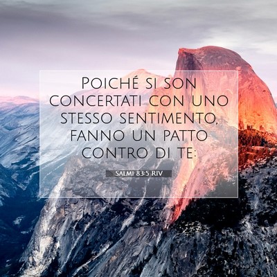 Picture 07 - Salmi 83:5 RIV - Poiché si son concertati con uno stesso - Bible Verse Picture