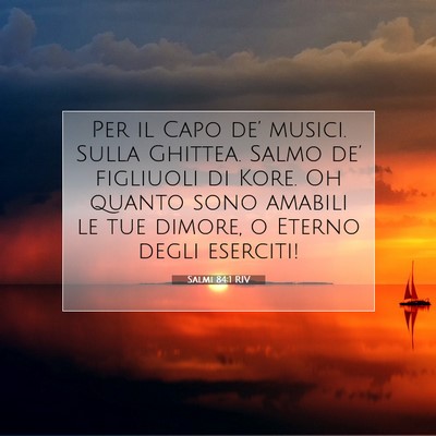 Picture 07 - Salmi 84:1 RIV - Per il Capo de’ musici. Sulla Ghittea. Salmo - Bible Verse Picture