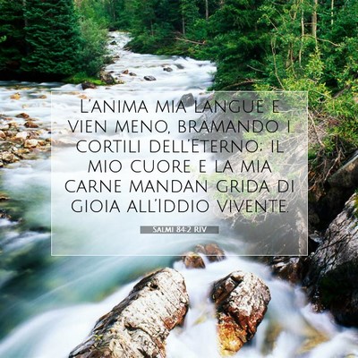 Picture 07 - Salmi 84:2 RIV - L’anima mia langue e vien meno, bramando i - Bible Verse Picture