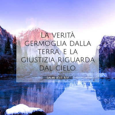 Picture 07 - Salmi 85:11 RIV - La verità germoglia dalla terra, e la giustizia - Bible Verse Picture