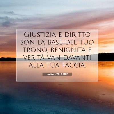 Picture 07 - Salmi 89:14 RIV - Giustizia e diritto son la base del tuo trono, - Bible Verse Picture