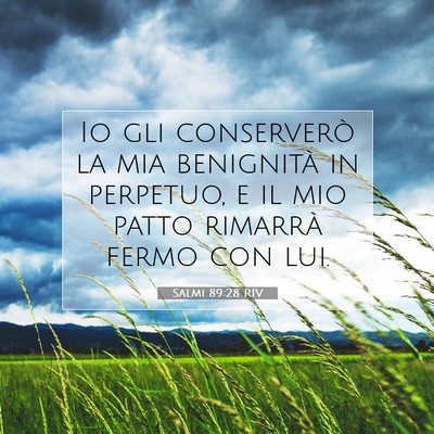 Picture 07 - Salmi 89:28 RIV - Io gli conserverò la mia benignità in perpetuo, - Bible Verse Picture