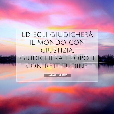 Picture 07 - Salmi 9:8 RIV - Ed egli giudicherà il mondo con giustizia, - Bible Verse Picture