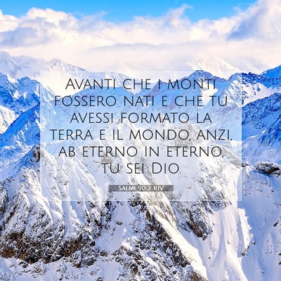 Picture 07 - Salmi 90:2 RIV - Avanti che i monti fossero nati e che tu avessi - Bible Verse Picture