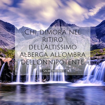 Picture 07 - Salmi 91:1 RIV - Chi dimora nel ritiro dell’Altissimo alberga - Bible Verse Picture