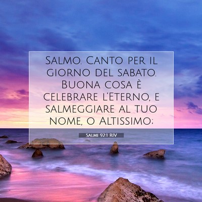 Picture 07 - Salmi 92:1 RIV - Salmo. Canto per il giorno del sabato. Buona cosa - Bible Verse Picture