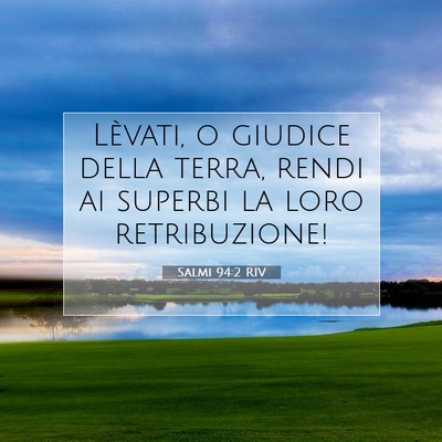 Picture 07 - Salmi 94:2 RIV - Lèvati, o giudice della terra, rendi ai superbi - Bible Verse Picture