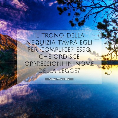 Picture 07 - Salmi 94:20 RIV - Il trono della nequizia t’avrà egli per - Bible Verse Picture