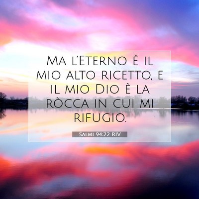 Picture 07 - Salmi 94:22 RIV - Ma l’Eterno è il mio alto ricetto, e il mio - Bible Verse Picture