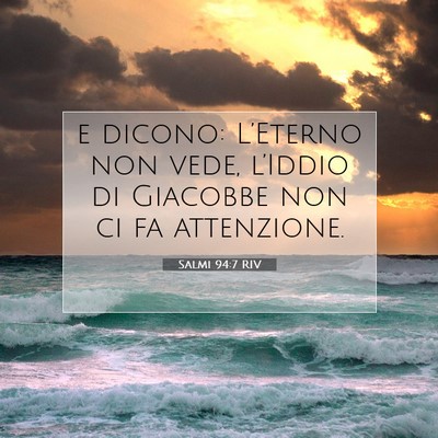 Picture 07 - Salmi 94:7 RIV - e dicono: L’Eterno non vede, l’Iddio di - Bible Verse Picture