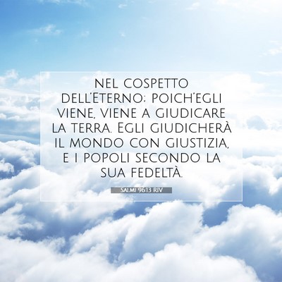 Picture 07 - Salmi 96:13 RIV - nel cospetto dell’Eterno; poich’egli viene, - Bible Verse Picture