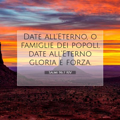 Picture 07 - Salmi 96:7 RIV - Date all’Eterno, o famiglie dei popoli, date - Bible Verse Picture