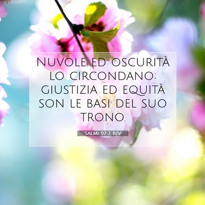 Picture 07 - Salmi 97:2 RIV - Nuvole ed oscurità lo circondano; giustizia ed - Bible Verse Picture